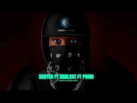 Shayea Ft Khalvat & Poori