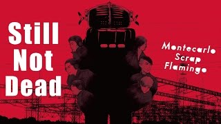 Still Not Dead - Montecarlo Scrap Flamingo