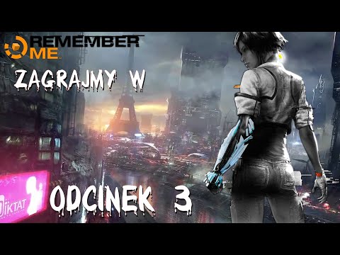 Zagrajmy w Remember Me Odcinek 3 [Wspomnienia Bad Request'a]