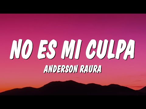 Anderson Raura - No Es Mi Culpa (Letra/Lyrics)