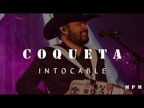 Coqueta (Letra) - Intocable en MPM