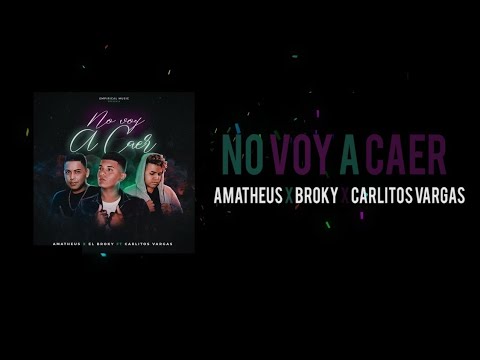 Amatheus & El Broky - No Voy A Caer ???? (Ft Carlitos Vargas) Video Official Lyrics ????