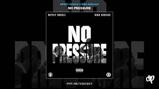 Bino Rideaux &amp; Nipsey Hussle - None Of This (No Pressure Mixtape) (Official Audio)