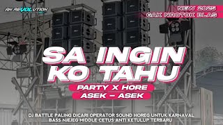 Download lagu DJ SA INGIN KO TAHU PARTY ASEK-ASEK TERBARU || BASS NJEDUG || AN REVOLUTION mp3