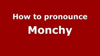 How to pronounce Monchy