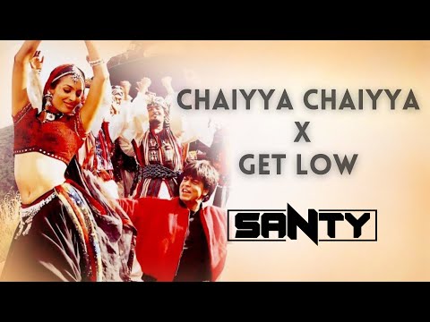 Chaiyya Chaiyya X Get Low Mashup - DJ Santy | Shahrukh Khan | DJ Snake | Dillon Francis | AR Rahman