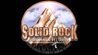 Solid Rock Wednesday Service 07.08.2026 "Growing Up In Jesus A Divine Priority" (The Baby Grows Up)