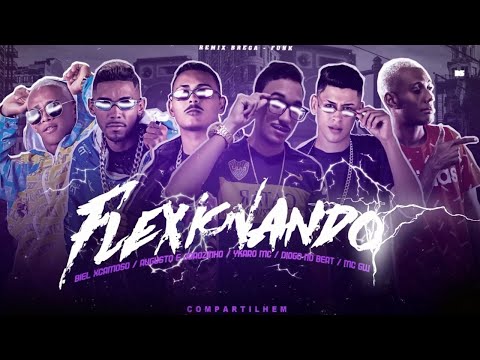 MC BIEL XCAMOSO. YKARO MC, AUGUSTO E JOAOZINHO, MC GW - FLEXIONANDO REMIX BREGA FUNK