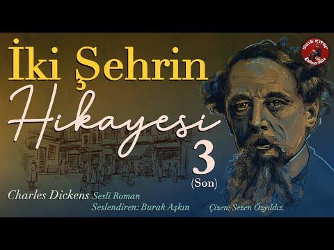 İki Şehrin Hikayesi  Bölüm 3 (Son) - Sesli Kitap - Charles Dickens