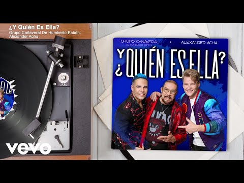 Grupo Cañaveral De Humberto Pabón, Alexander Acha - ¿Y Quién Es Ella? (Audio)