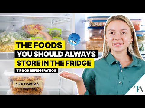 The Foods You Should Always Store in the Fridge: Tips on Refrigeration