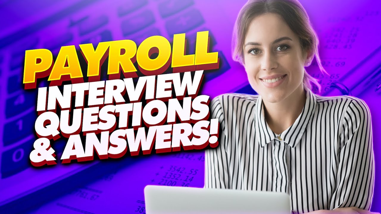 PAYROLL Interview Questions & Answers! (Payroll Specialist, Officer, and Manager Interview Tips!)