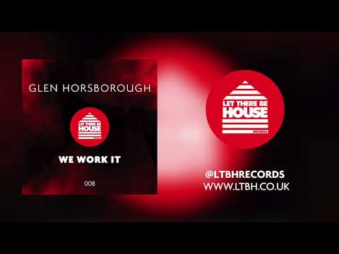 Glen Horsborough - We Work It (Original Mix)