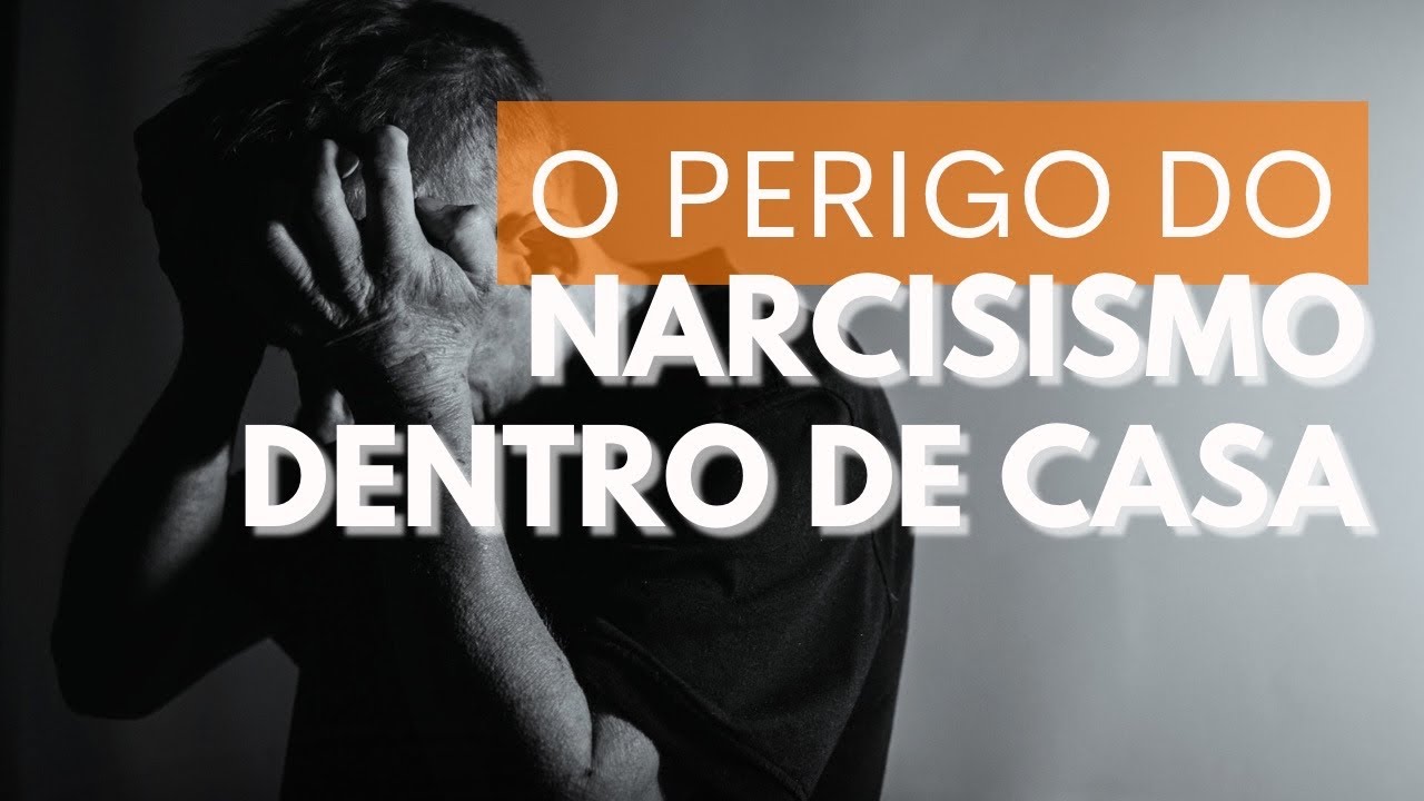 THE DANGER OF NARCISSISM AT HOME.