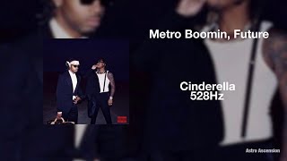 Future, Metro Boomin, Travis Scott - Cinderella [528Hz Heal DNA, Clarity & Peace of Mind]
