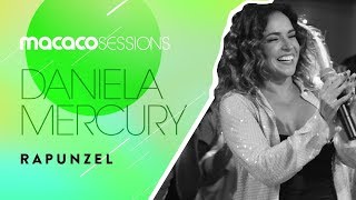 Macaco Sessions: Daniela Mercury - Rapunzel