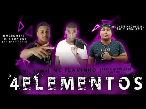 HEFFINHO BOLADO, MC ROMA FEAT MC FLAVINHO - 4 ELEMENTOS MÚSICA NOVA