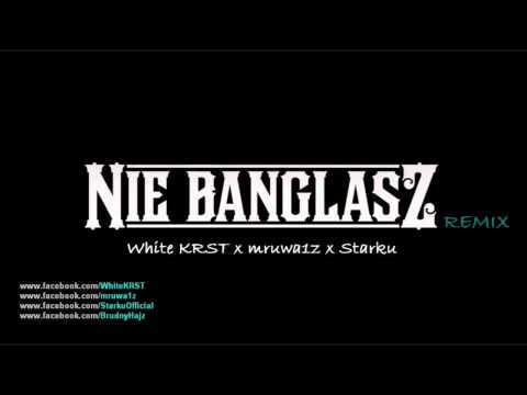 White KRST x mruwa1z x Starku - NIE BANGLASZ REMIX + TEDE x DJ Tuniziano (prod. Sir Michu)