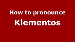 How to pronounce Klementos