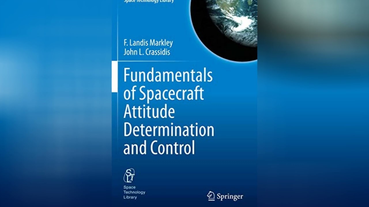 Master Spacecraft Attitude: Fundamentals of ADCS (Space Technology Library 33)