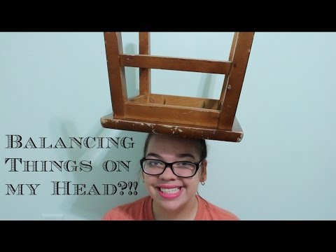 Balancing Things on my Head?!!