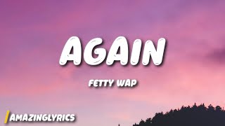 Fetty Wap - Again (Lyrics)
