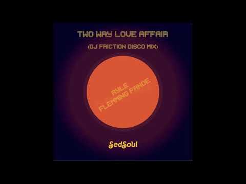 Ryle feat. Flemming Fanoe -Two Way Love Affair (DJ Friction Extended Disco Mix)