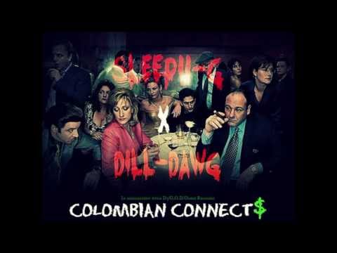 Sleepii.G - Colombian Connects (Ft. Dill-Dawg)