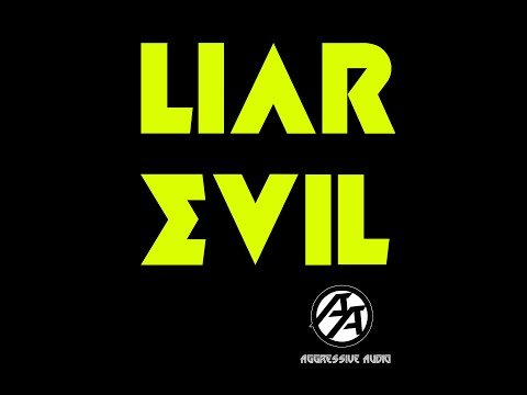 Liar Evil    Aggressive Audio MV