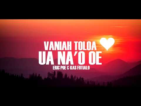 Ua na'o oe - Vaniah Toloa feat  Eric & Feelstyle (High Quality Audio 2019)