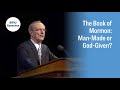 The Book Of Mormon Man Made Or God Given Tad R Callister 2016