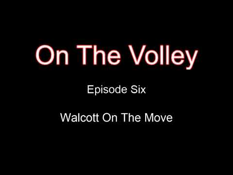 Walcott On The Move | On The Volley Episode 6