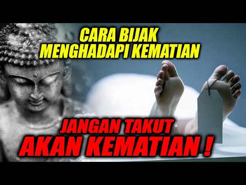 NASEHAT BUDDHA ! INILAH CARA MENGHADAPI KEMATIAN TANPA RASA TAKUT ! Kebenaran kehidupan