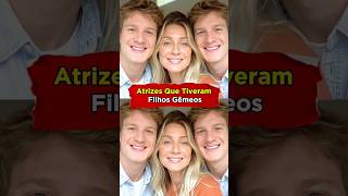 🔴 Atrizes Famosas Que Tiveram Filhos Gêmeos! 😱 Conheça Os Filhos Gêmeos Das Atrizes Da TV Globo 👶