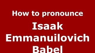 How to pronounce Isaak Emmanuilovich Babel