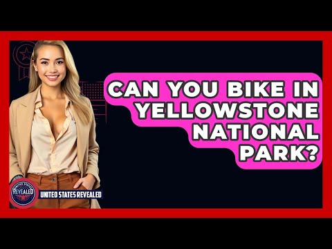 Can You Bike In Yellowstone National Park? - United States Revealed