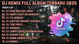 Download lagu DJ REMIX FULL ALBUM TERBARU 2025 X DJ OTAK NGAJAK LIBUR X DJ SA JAUH SA TANAM X DJ TIA MONIKA mp3