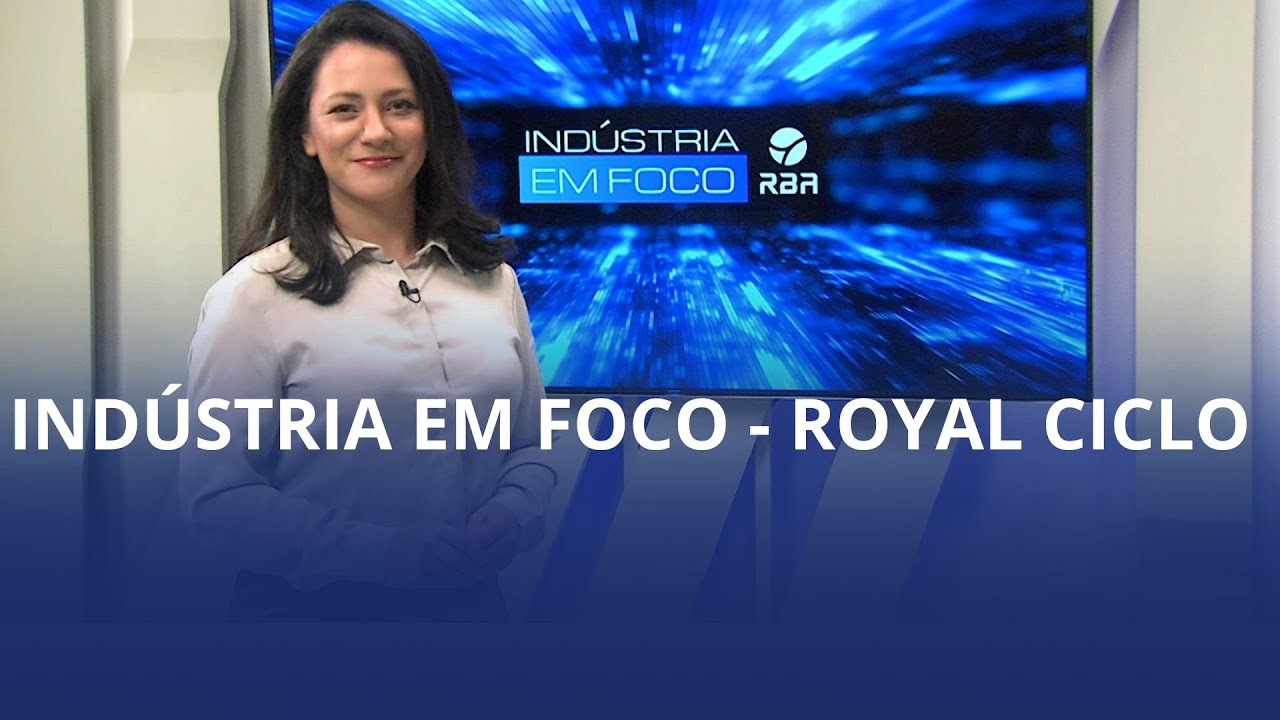 Indústria em Foco – Royal Ciclo