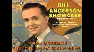 BILL ANDERSON - "IN THE MISTY MOONLIGHT"