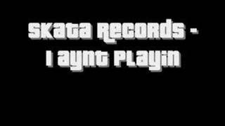 Skata Records - I aynt playin