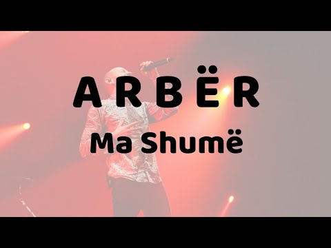 ARBËR - MA SHUMË