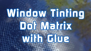 Window Tinting Dot Matrix with Glue