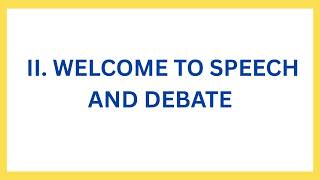 2 II WELCOME TO SPEECH AND DEBATE