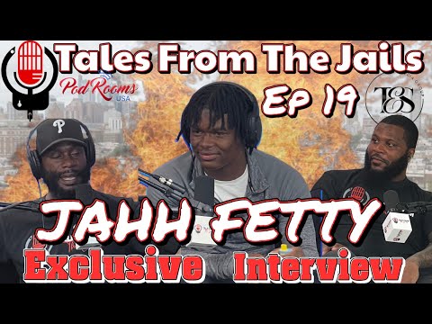 Tales From The Jails Episode 19 | Jahh Fetty “I was born into this” 