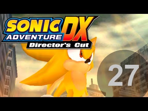 Sonic Adventure DX - pt. 27 - Super Sonic Finale