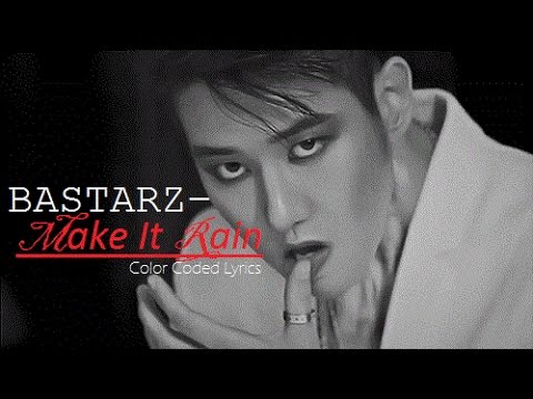 BASTARZ - Make It Rain (Colour Coded LYRICS)
