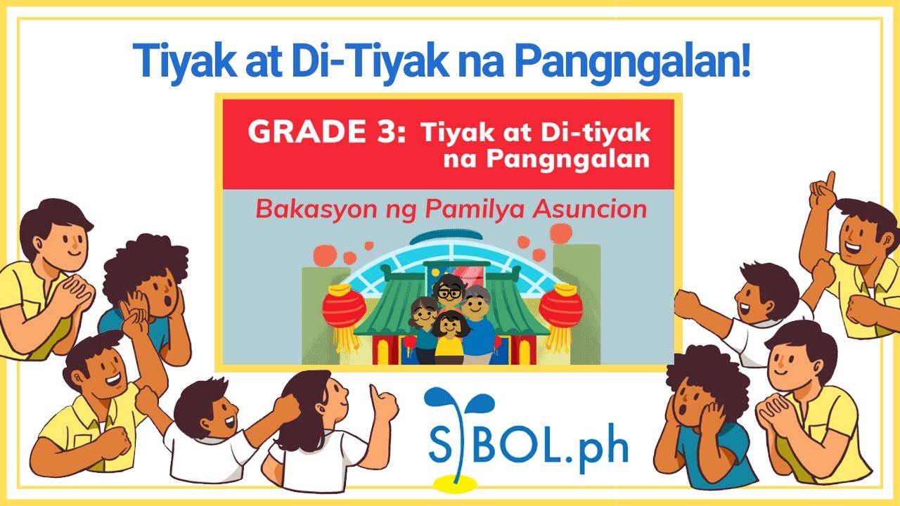 Grade 3 Filipino Tiyak at Di-Tiyak na Pangngalan - Sibol.ph