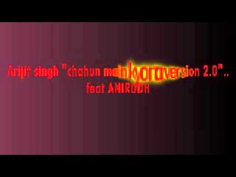 Chahun main  version by anirudh