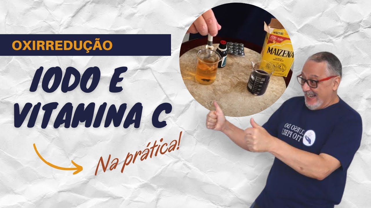 OXIRREDUÇÃO: IODO E VITAMINA C | Química com o Tio Piru
