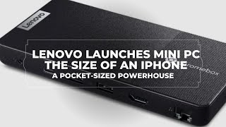 Pocket Powerhouse: Lenovo’s iPhone-Sized Mini PC Unveiled!